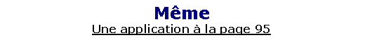 Zone de Texte: M�meUne application � la page 95