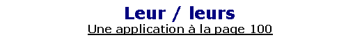 Zone de Texte: Leur / leursUne application � la page 100
