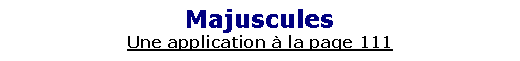 Zone de Texte: MajusculesUne application � la page 111