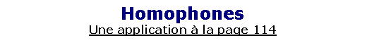 Zone de Texte: HomophonesUne application � la page 114