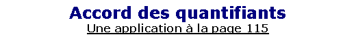 Zone de Texte: Accord des quantifiantsUne application � la page 115