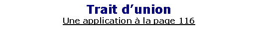 Zone de Texte: Trait d�unionUne application � la page 116