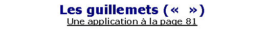 Zone de Texte: Les guillemets (����)Une application � la page 81
