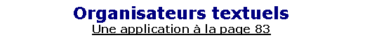 Zone de Texte: Organisateurs textuelsUne application � la page 83