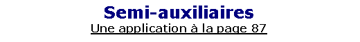 Zone de Texte: Semi-auxiliairesUne application � la page 87