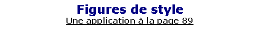 Zone de Texte: Figures de styleUne application � la page 89