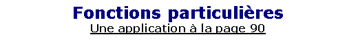 Zone de Texte: Fonctions particuli�resUne application � la page 90