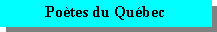 Zone de Texte: Po�tes du Qu�bec