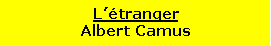 Zone de Texte: L��trangerAlbert Camus