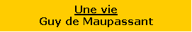 Zone de Texte: Une vieGuy de Maupassant