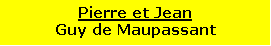 Zone de Texte: Pierre et JeanGuy de Maupassant 