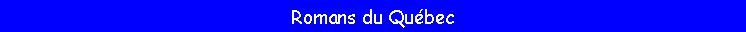 Zone de Texte: Romans du Qu�bec