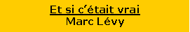 Zone de Texte: Et si c��tait vraiMarc L�vy