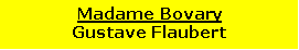 Zone de Texte: Madame BovaryGustave Flaubert