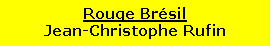 Zone de Texte: Rouge Br�silJean-Christophe Rufin