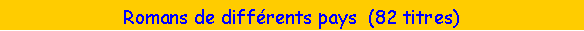 Zone de Texte: Romans de diff�rents pays  (82 titres)